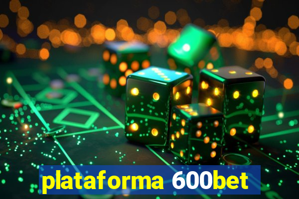 plataforma 600bet